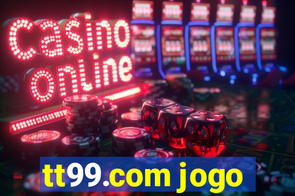 tt99.com jogo